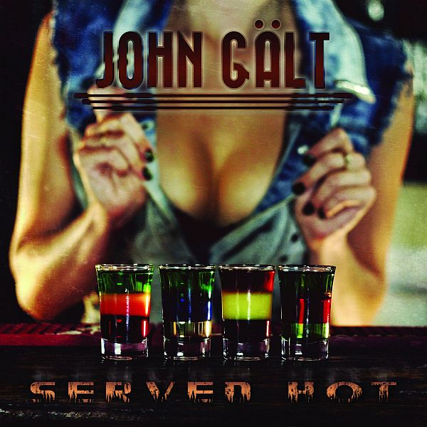 JOHN GÄLT - Served Hot (2013)