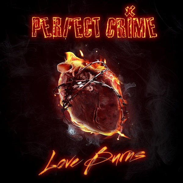 PERFECT CRIME - Love Burns (Single, 2013)
