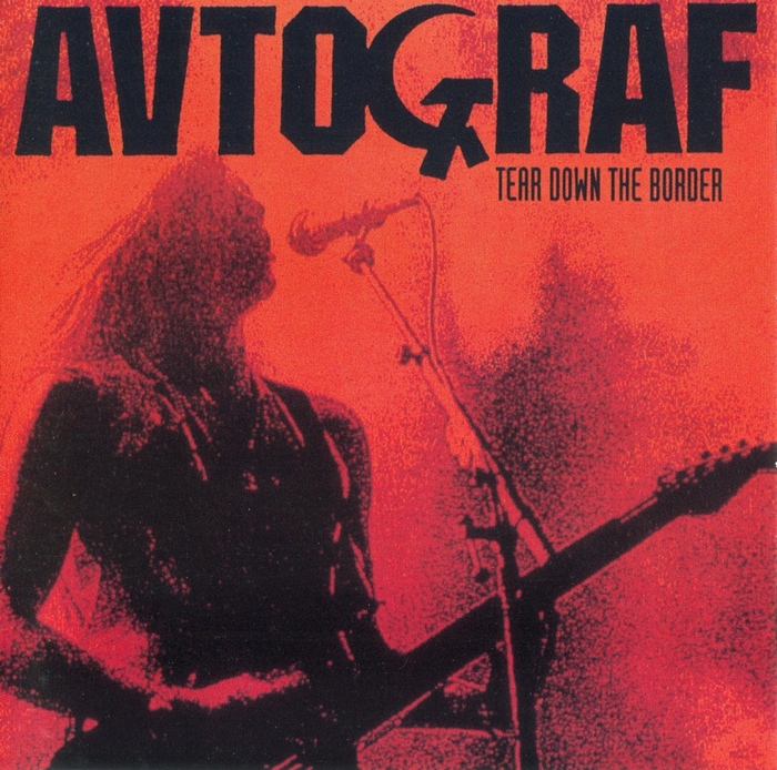 AVTOGRAF (АВТОГРАФ) - Tear Down The Border (1991)